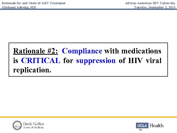 Rationale for and Goals of ARV Treatment Oladunni Adeyiga, MD African American HIV University