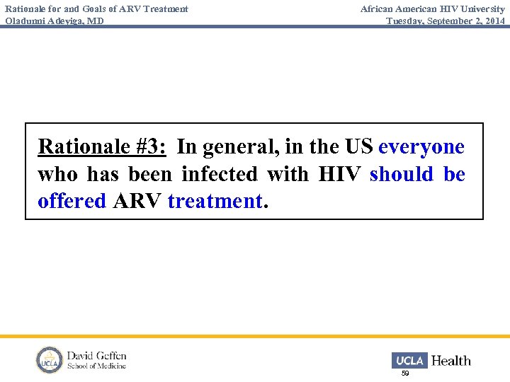 Rationale for and Goals of ARV Treatment Oladunni Adeyiga, MD African American HIV University