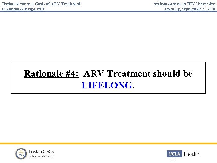 Rationale for and Goals of ARV Treatment Oladunni Adeyiga, MD African American HIV University