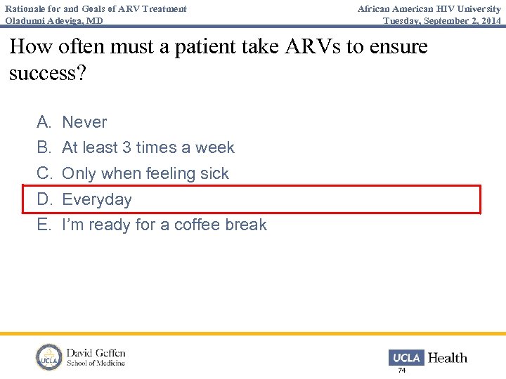 Rationale for and Goals of ARV Treatment Oladunni Adeyiga, MD African American HIV University