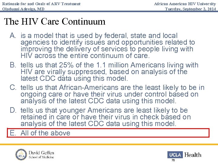 Rationale for and Goals of ARV Treatment Oladunni Adeyiga, MD African American HIV University