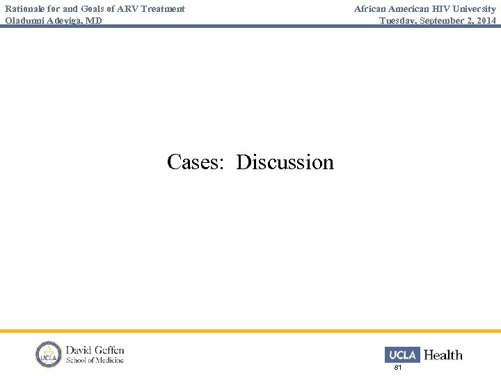 Rationale for and Goals of ARV Treatment Oladunni Adeyiga, MD African American HIV University