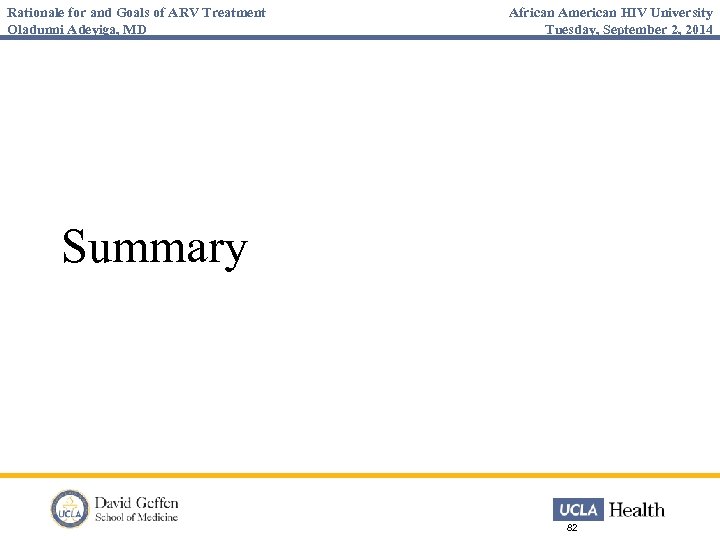 Rationale for and Goals of ARV Treatment Oladunni Adeyiga, MD African American HIV University