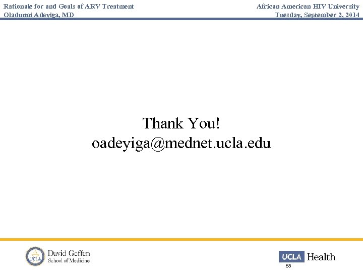 Rationale for and Goals of ARV Treatment Oladunni Adeyiga, MD African American HIV University
