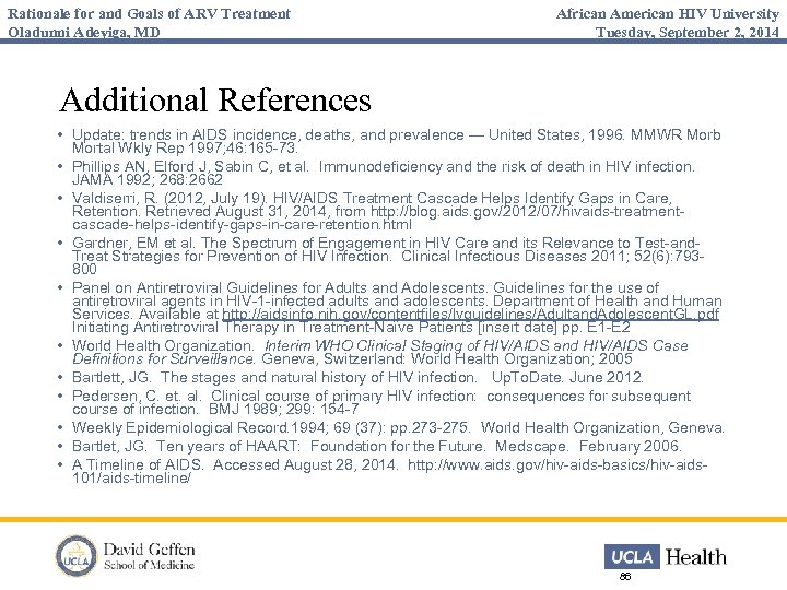 Rationale for and Goals of ARV Treatment Oladunni Adeyiga, MD African American HIV University