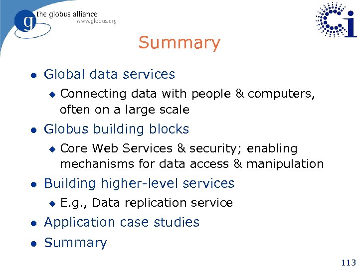 Summary l Global data services u l Globus building blocks u l Connecting data