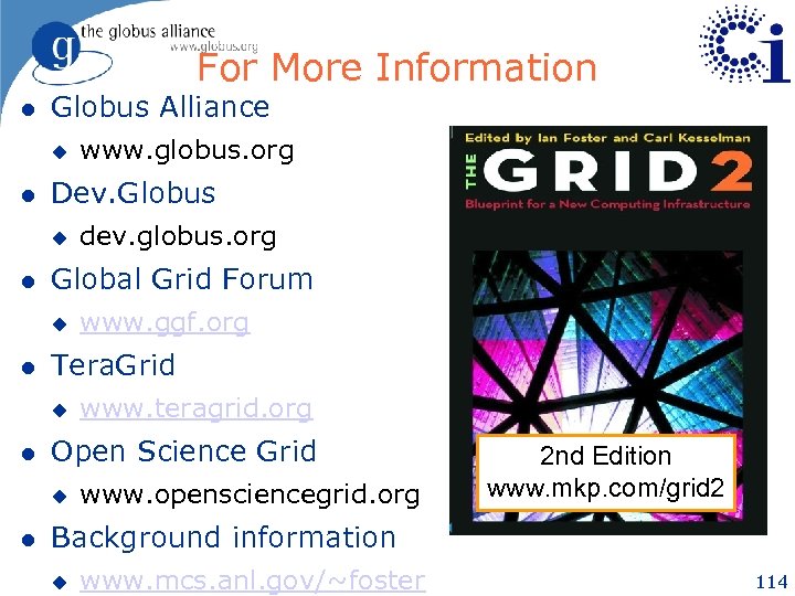 For More Information l Globus Alliance u l Dev. Globus u l www. teragrid.