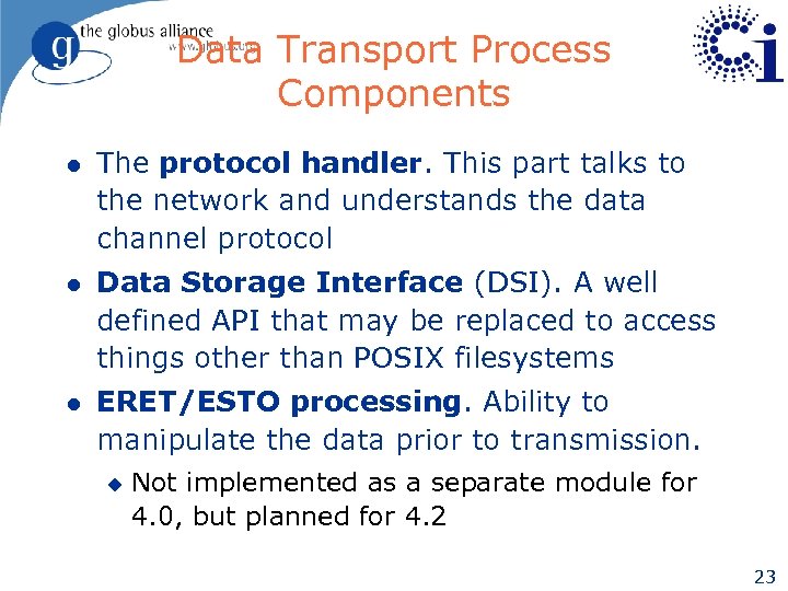 Data Transport Process Components l The protocol handler. This part talks to the network