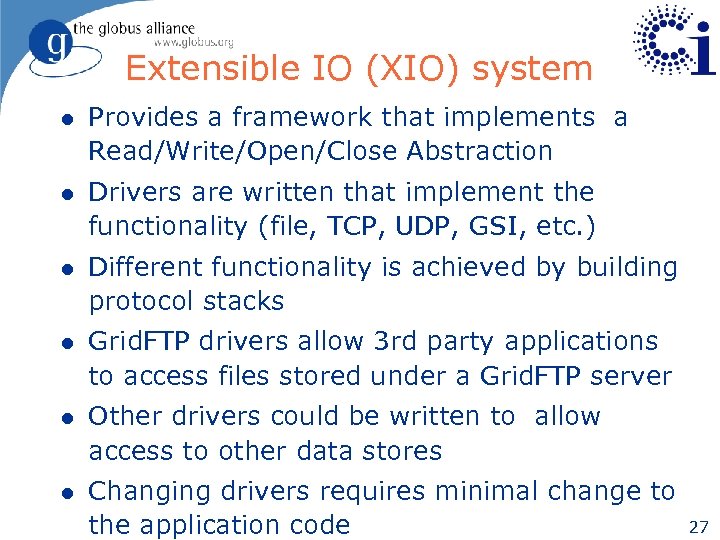 Extensible IO (XIO) system l Provides a framework that implements a Read/Write/Open/Close Abstraction l