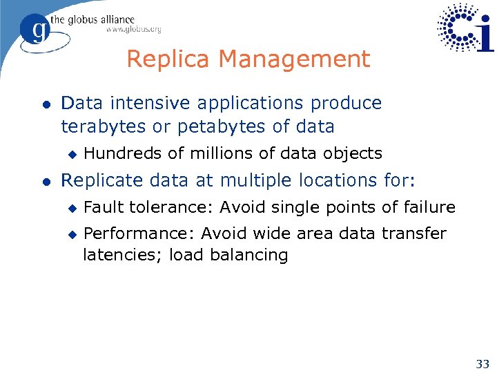 Replica Management l Data intensive applications produce terabytes or petabytes of data u l