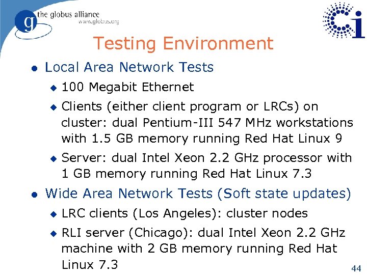 Testing Environment l Local Area Network Tests u u u l 100 Megabit Ethernet