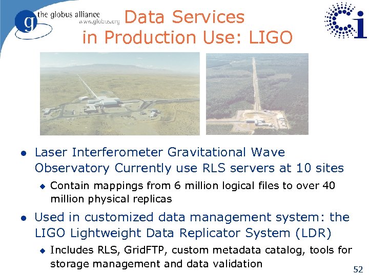 Data Services in Production Use: LIGO l Laser Interferometer Gravitational Wave Observatory Currently use