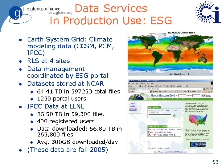 Data Services in Production Use: ESG l l Earth System Grid: Climate modeling data
