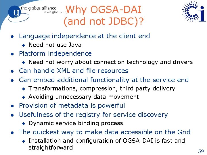 Why OGSA-DAI (and not JDBC)? l Language independence at the client end u l