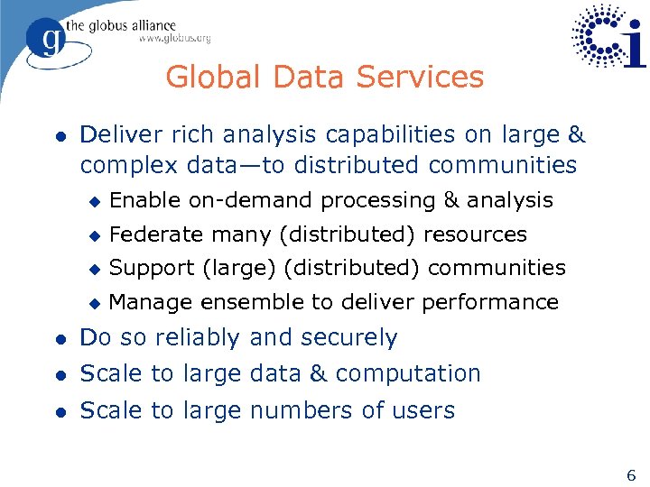 Global Data Services l Deliver rich analysis capabilities on large & complex data—to distributed