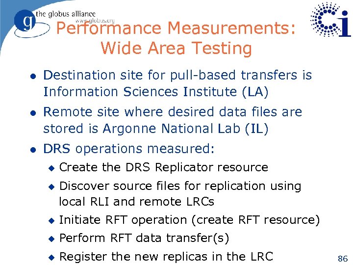 Performance Measurements: Wide Area Testing l Destination site for pull-based transfers is Information Sciences