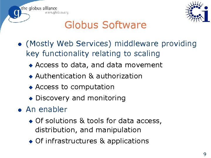 Globus Software l (Mostly Web Services) middleware providing key functionality relating to scaling u