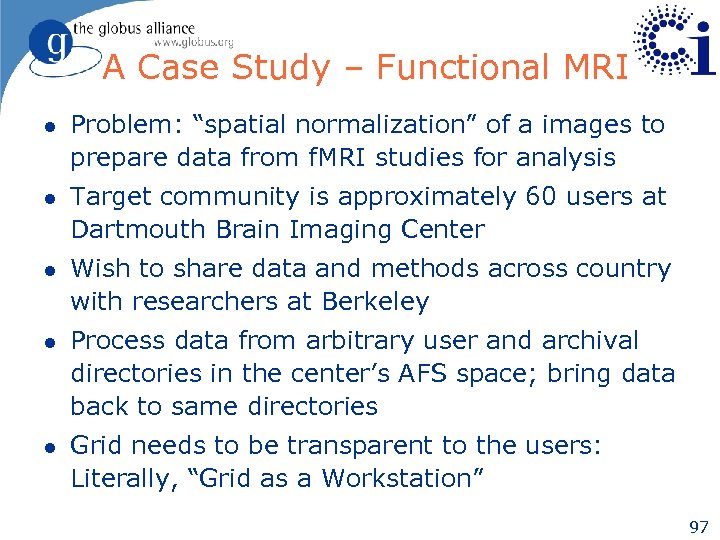 A Case Study – Functional MRI l Problem: “spatial normalization” of a images to