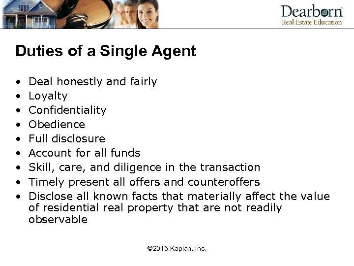 Duties of a Single Agent • • • Deal honestly and fairly Loyalty Confidentiality