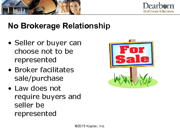 No Brokerage Relationship • Seller or buyer can choose not to be represented •