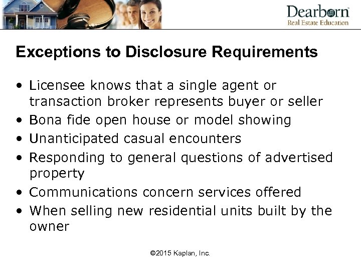Exceptions to Disclosure Requirements • Licensee knows that a single agent or transaction broker