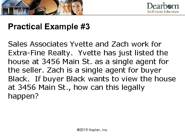 Practical Example #3 Sales Associates Yvette and Zach work for Extra-Fine Realty. Yvette has