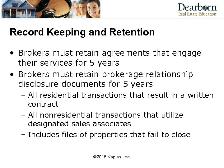 Record Keeping and Retention • Brokers must retain agreements that engage their services for