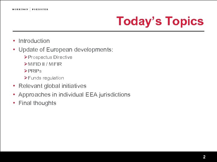 Today’s Topics • Introduction • Update of European developments: Ø Prospectus Directive Ø Mi.