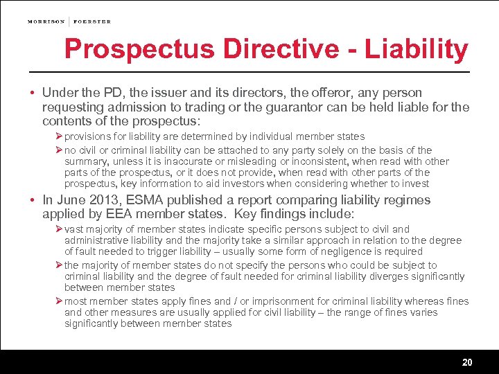 Prospectus Directive - Liability • Under the PD, the issuer and its directors, the