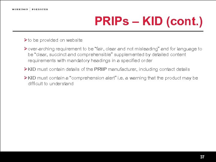 PRIPs – KID (cont. ) Ø to be provided on website Ø over-arching requirement