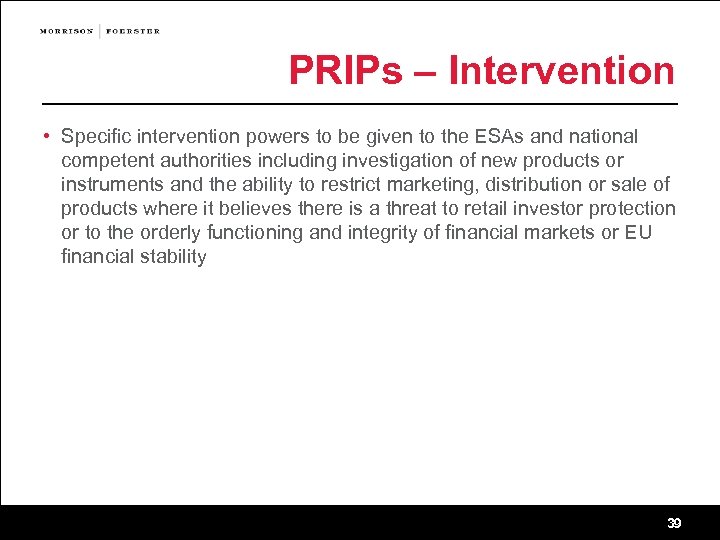 PRIPs – Intervention • Specific intervention powers to be given to the ESAs and