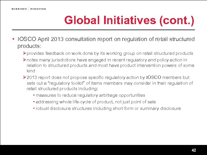 Global Initiatives (cont. ) • IOSCO April 2013 consultation report on regulation of retail