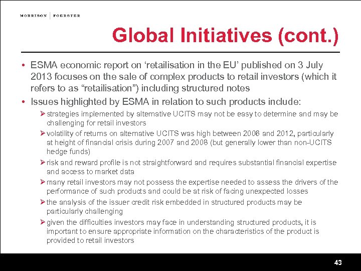 Global Initiatives (cont. ) • ESMA economic report on ‘retailisation in the EU’ published