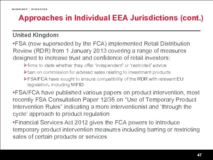 Approaches in Individual EEA Jurisdictions (cont. ) United Kingdom • FSA (now superseded by