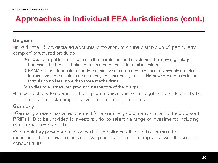 Approaches in Individual EEA Jurisdictions (cont. ) Belgium • In 2011 the FSMA declared