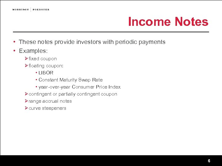 Income Notes • These notes provide investors with periodic payments • Examples: Ø fixed