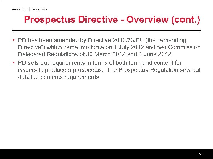 Prospectus Directive - Overview (cont. ) • PD has been amended by Directive 2010/73/EU
