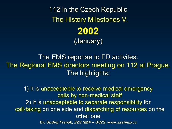 112 in the Czech Republic The History Milestones V. 2002 (January) The EMS reponse
