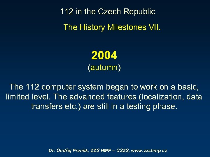 112 in the Czech Republic The History Milestones VII. 2004 (autumn) The 112 computer
