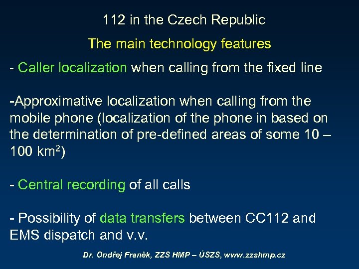 112 in the Czech Republic The main technology features - Caller localization when calling