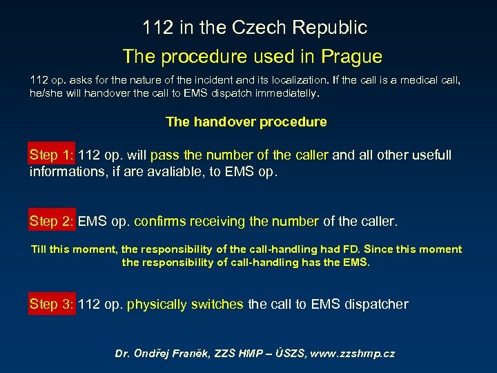 112 in the Czech Republic The procedure used in Prague 112 op. asks for