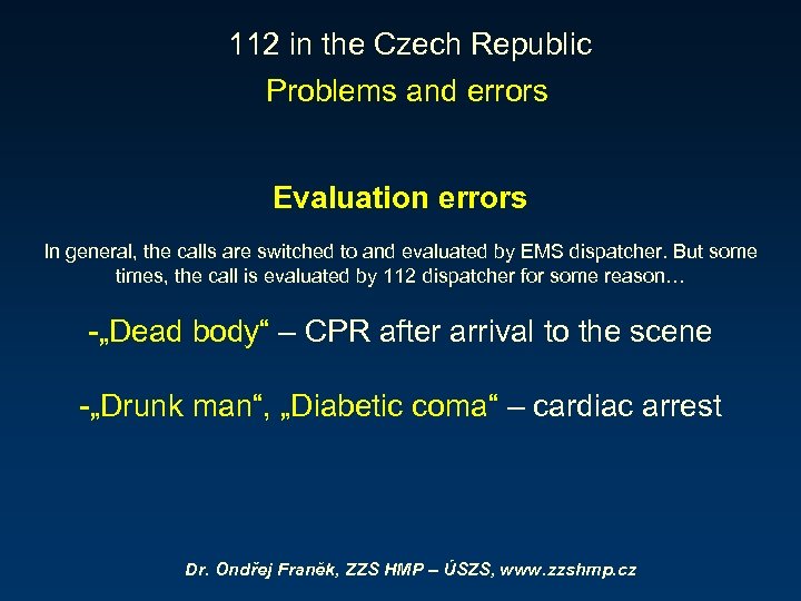 112 in the Czech Republic Problems and errors Evaluation errors In general, the calls