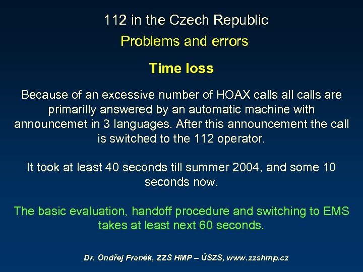 112 in the Czech Republic Problems and errors Time loss Because of an excessive