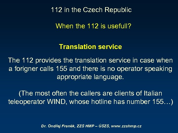 112 in the Czech Republic When the 112 is usefull? Translation service The 112