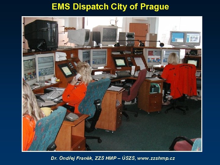 EMS Dispatch City of Prague Dr. Ondřej Franěk, ZZS HMP – ÚSZS, www. zzshmp.