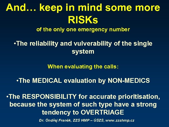 And… keep in mind some more RISKs of the only one emergency number •