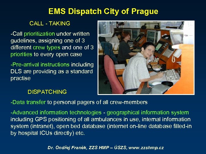 EMS Dispatch City of Prague CALL - TAKING -Call prioritization under written gudelines, assigning