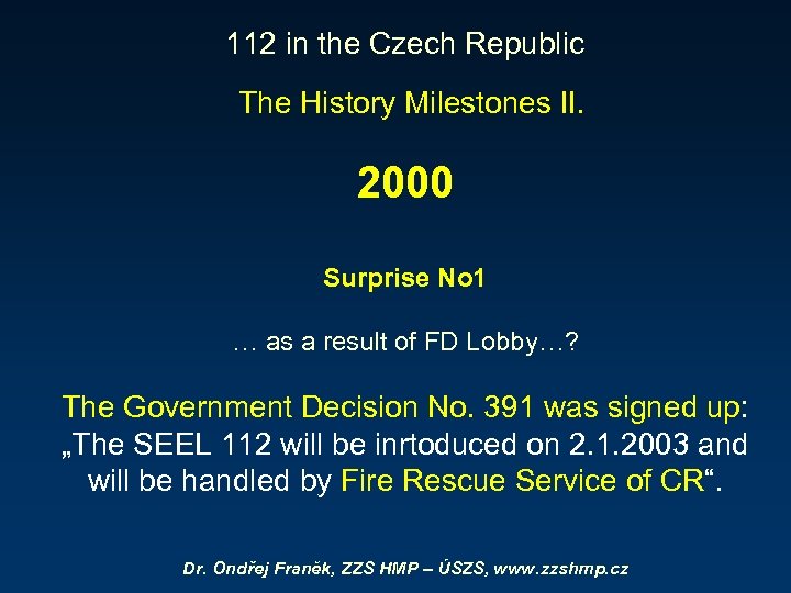 112 in the Czech Republic The History Milestones II. 2000 Surprise No 1 …