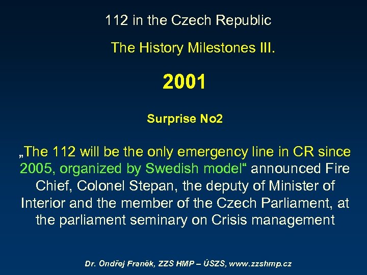 112 in the Czech Republic The History Milestones III. 2001 Surprise No 2 „The