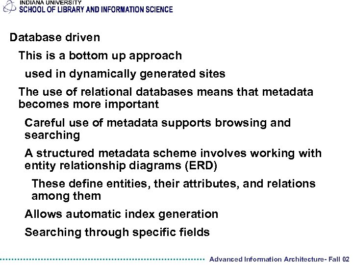 Database driven This is a bottom up approach used in dynamically generated sites The